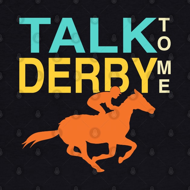 Talk Derby to Me Lover, Funny Vintage Kentucky horse racing Derby Day by Printofi.com